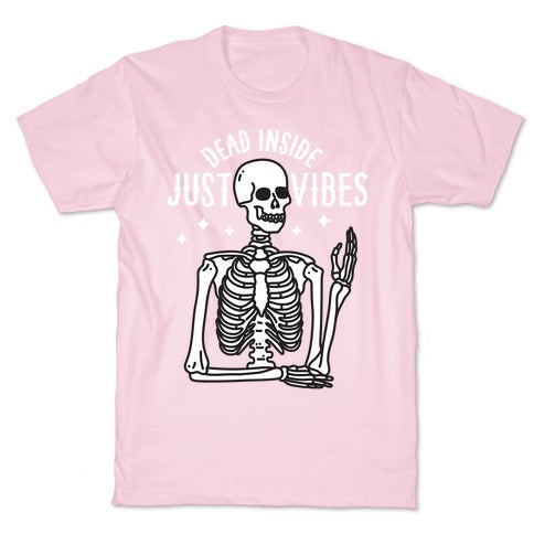 Dead Inside Just Vibes Skeleton T-Shirt